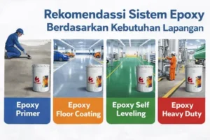 Rekomendasi Sistem Epoxy Berdasarkan Kebutuhan Lapangan